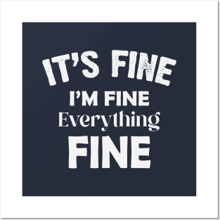 It's Fine I'm Fine Everything Fine Posters and Art